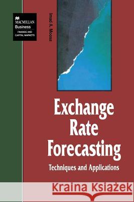 Exchange Rate Forecasting: Techniques and Applications I. Moosa 9781349408719 Palgrave MacMillan