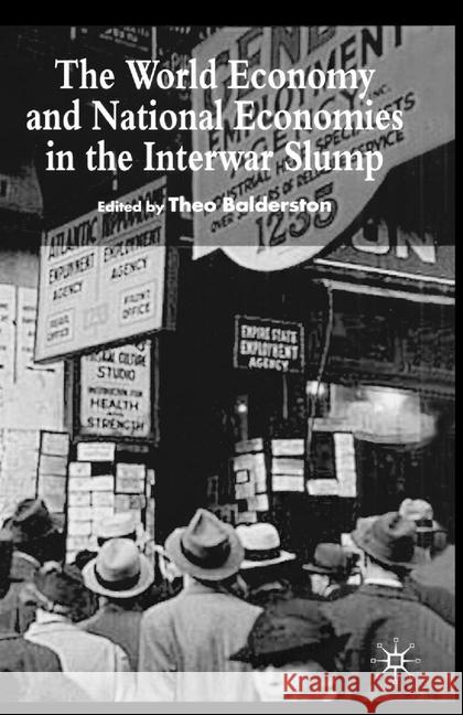 The World Economy and National Economies in the Interwar Slump T. Balderston   9781349409167 Palgrave Macmillan