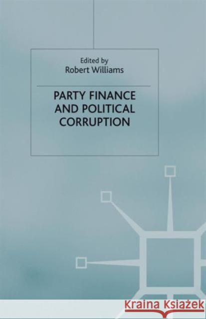 Party Finance and Political Corruption Robert Williams R. Williams 9781349409501 Palgrave MacMillan