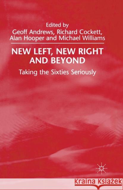 New Left, New Right and Beyond: Taking the Sixties Seriously Andrews, G. 9781349409952 Palgrave MacMillan