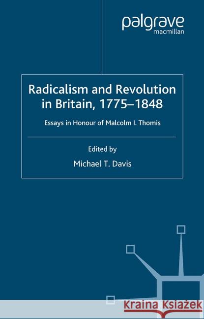 Radicalism and Revolution in Britain 1775-1848: Essays in Honour of Malcolm I. Thomis Davis, M. 9781349410088 Palgrave Macmillan
