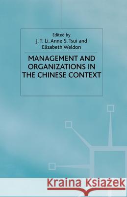 Management and Organizations in the Chinese Context J. Li A. Tsui E. Weldon 9781349410200 Palgrave Macmillan