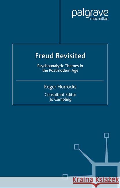 Freud Revisited: Psychoanalytic Themes in the Postmodern Age Horrocks, R. 9781349410743 Palgrave Macmillan