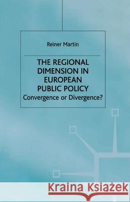 The Regional Dimension in European Public Policy: Convergence or Divergence? Martin, Reiner 9781349410873 Palgrave Macmillan