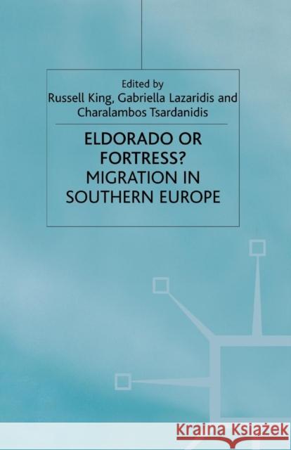 Eldorado or Fortress? Migration in Southern Europe King R.                                  G. Lazaridis C. Tsardanidis 9781349411177 Palgrave MacMillan