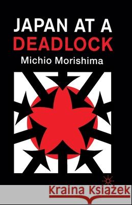 Japan at a Deadlock M. Morishima   9781349411542