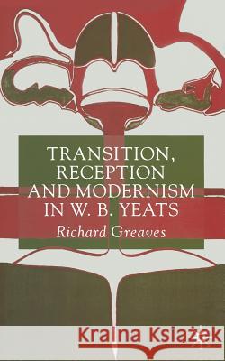 Transition, Reception and Modernism R. Greaves   9781349411689 Palgrave Macmillan