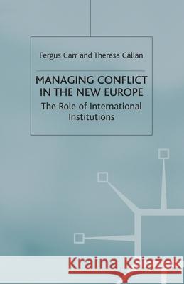 Managing Conflict in the New Europe: The Role of International Institutions Carr, F. 9781349412037 Palgrave Macmillan