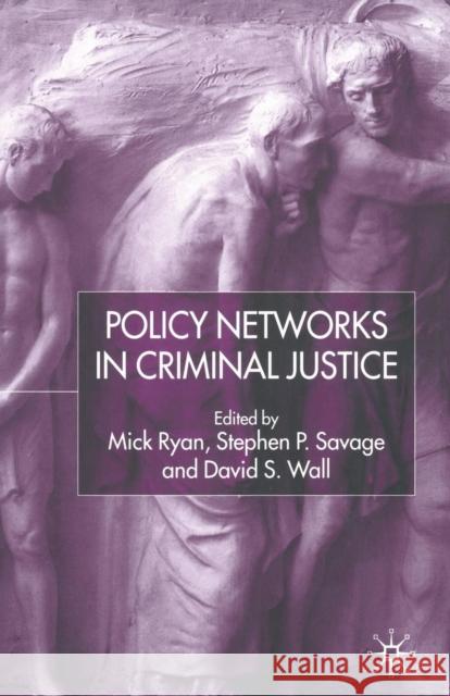 Policy Networks in Criminal Justice M. Ryan S. Savage D. Wall 9781349412099 Palgrave MacMillan