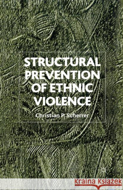 Structural Prevention of Ethnic Violence C. Scherrer 9781349412686 Palgrave MacMillan
