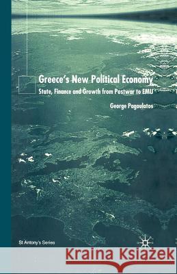 Greece's New Political Economy: State, Finance, and Growth from Postwar to Emu Pagoulatos, George 9781349412853