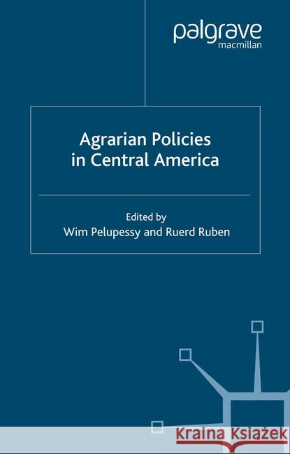 Agrarian Policies in Central America W. Pelupessy R. Ruben  9781349413126 Palgrave Macmillan