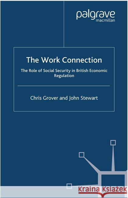 The Work Connection: The Role of Social Security in British Economic Regulation Stewart, J. 9781349413300 Palgrave Macmillan