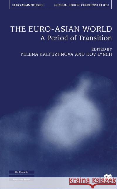 The Euro-Asian World: A Period of Transition Kalyuzhnova, Y. 9781349413959 Palgrave Macmillan