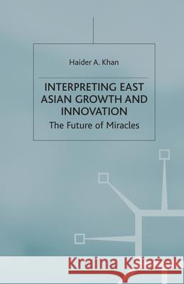 Interpreting East Asian Growth and Innovation Khan, H. 9781349414062 Palgrave Macmillan