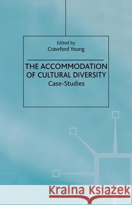 The Accommodation of Cultural Diversity: Case-Studies Young, C. 9781349414475 Palgrave Macmillan