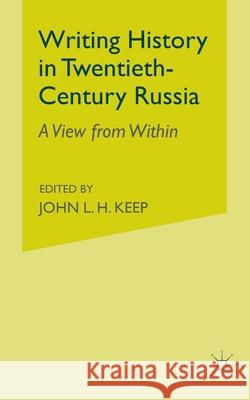 Writing History in Twentieth-Century Russia: A View from Within Litvin, A. 9781349414772