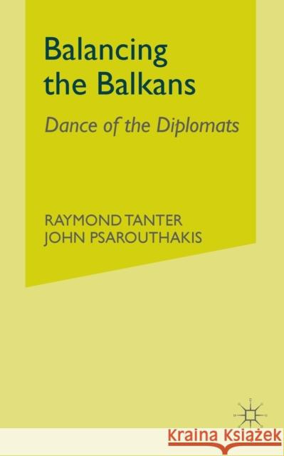 Balancing in the Balkans R. Tanter J. Psarouthakis 9781349414925 Palgrave MacMillan