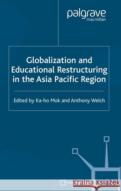 Globalization and Educational Restructuring in Asia and the Pacific Region Mok, K. 9781349415236 Palgrave Macmillan