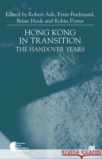Hong Kong in Transition: The Handover Years Ash, R. 9781349415731 Palgrave Macmillan