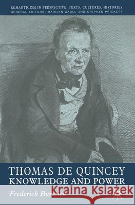 Thomas de Quincey: Knowledge and Power Burwick, F. 9781349416325 Palgrave Macmillan