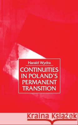Continuities in Poland's Permanent Transition H. Wydra   9781349416530 Palgrave Macmillan
