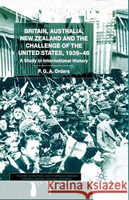 Britain, Australia, New Zealand and the Challenge of the United States, 1939-46: A Study in International History Orders, P. 9781349416684 Palgrave MacMillan