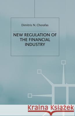 New Regulation of the Financial Industry D. Chorafas   9781349416769 Palgrave Macmillan