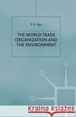 The World Trade Organization and the Environment P. Rao 9781349417339 Palgrave MacMillan