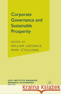 Corporate Governance and Sustainable Prosperity W. Lazonick M. O'Sullivan 9781349417421 Palgrave MacMillan