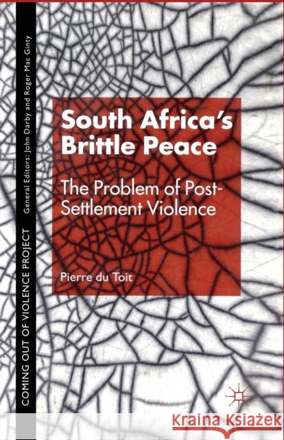 South Africa's Brittle Peace: The Problem of Post-Settlement Violence Toit, P. 9781349418176