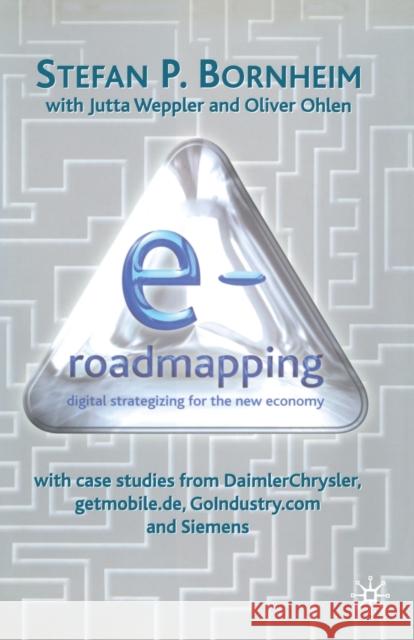 E-Roadmapping: Digital Strategising for the New Economy Bornheim, S. 9781349418589 Palgrave Macmillan