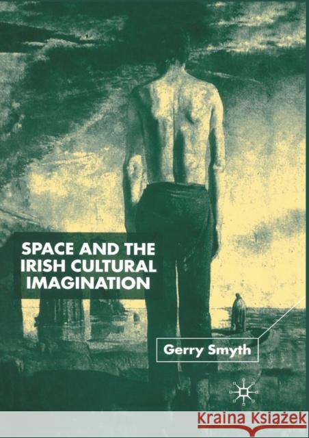Space and the Irish Cultural Imagination G. Smyth   9781349420049 Palgrave Macmillan