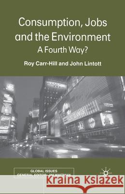 Consumption, Jobs and the Environment: A Fourth Way? Carr-Hill, R. 9781349420322 Palgrave Macmillan