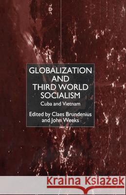 Globalization and Third-World Socialism: Cuba and Vietnam Brundenius, C. 9781349420513 Palgrave Macmillan