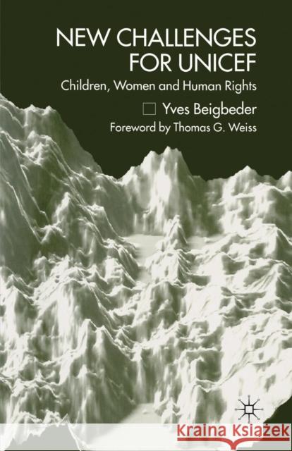 New Challenges for UNICEF: Children, Women and Human Rights Beigbeder, Y. 9781349420551