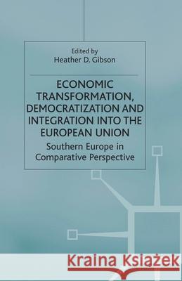 Economic Transformation, Democratization and Integration Into the European Union: Southern Europe in Comparative Perspective Gibson, H. 9781349421046 Palgrave Macmillan