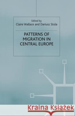 Patterns of Migration in Central Europe C. Wallace D. Stola  9781349421213 Palgrave Macmillan