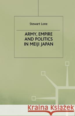 Army, Empire and Politics in Meiji Japan: The Three Careers of General Katsura Tar? Lone, S. 9781349421473 Palgrave MacMillan