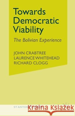 Towards Democratic Viability: The Bolivian Experience Crabtree, J. 9781349421534 Palgrave Macmillan