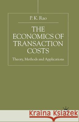 The Economics of Transaction Costs: Theory, Methods and Application Rao, P. 9781349421855 Palgrave MacMillan