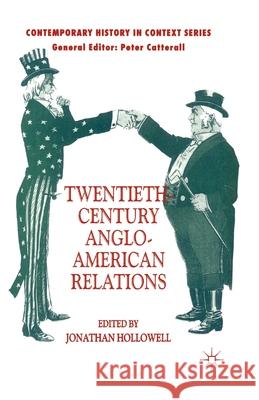 Twentieth-Century Anglo-American Relations J. Hollowell   9781349422241 Palgrave Macmillan