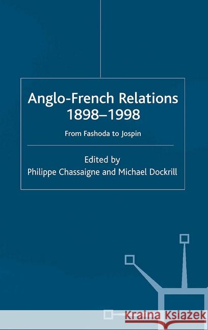 Anglo-French Relations 1898 - 1998: From Fashoda to Jospin Chassaigne, P. 9781349422586 Palgrave Macmillan