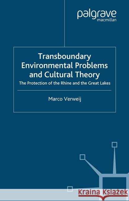 Transboundary Environmental Problems and Cultural Theory: The Protection of the Rhine and the Great Lakes Na, Na 9781349423170 Palgrave Macmillan