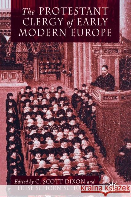 The Protestant Clergy of Early Modern Europe C. Dixon Luise Schorn-Schutte 9781349423224