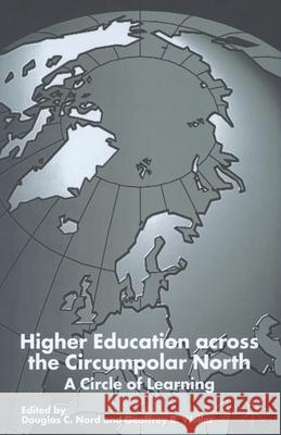 Higher Education Across the Circumpolar North: A Circle of Learning Nord, D. 9781349423316 Palgrave Macmillan