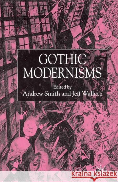 Gothic Modernisms A. Smith J. Wallace  9781349423651 Palgrave Macmillan