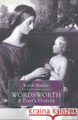 Wordsworth: A Poet's History K. Hanley 9781349423781 Palgrave MacMillan
