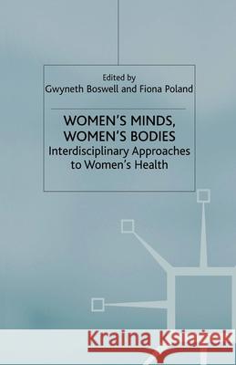 Women's Minds, Women's Bodies: Interdisciplinary Approaches to Women's Health Boswell, G. 9781349424139 Palgrave Macmillan