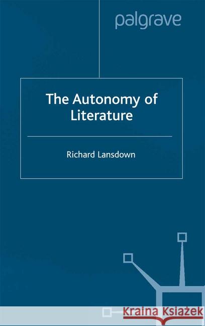 The Autonomy of Literature R. Lansdown   9781349424771 Palgrave Macmillan